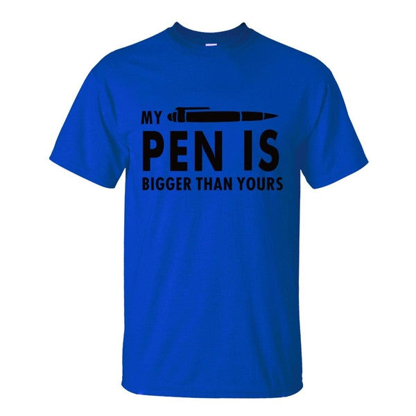 MY PEN IS BIGGER Funny Guy T Shirts