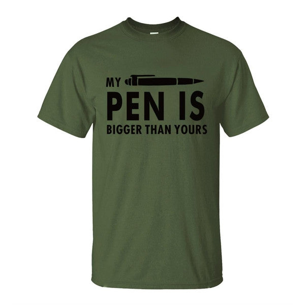 MY PEN IS BIGGER Funny Guy T Shirts