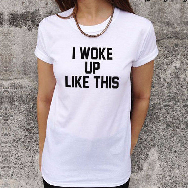 I WOKE UP LIKE THIS Graphic Tee