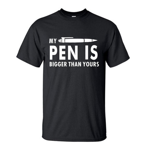 MY PEN IS BIGGER Funny Guy T Shirts