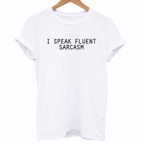 I SPEAK FLUENT SARCASM Print T-shirts